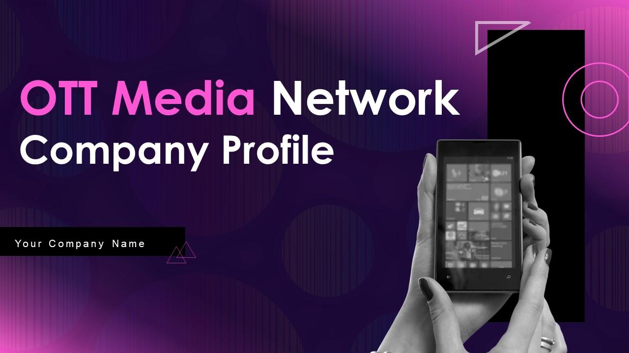 OTT Media Network Company Profile Powerpoint Presentation Slides CP CD V OTT Media Network Company Profile Powerpoint Presentation Slides CP CD V