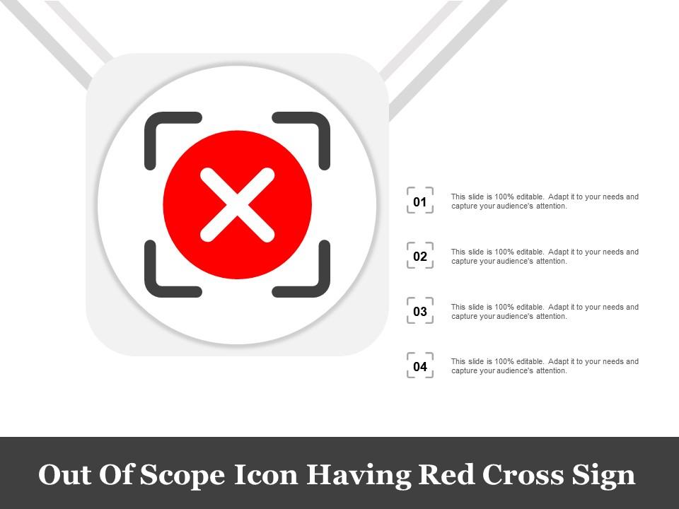 Out of scope icon having red cross sign powerpoint presentation