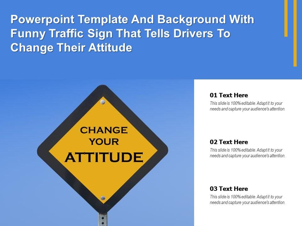 Powerpoint template and background with funny traffic sign that tells drivers to change their attitude Slide00