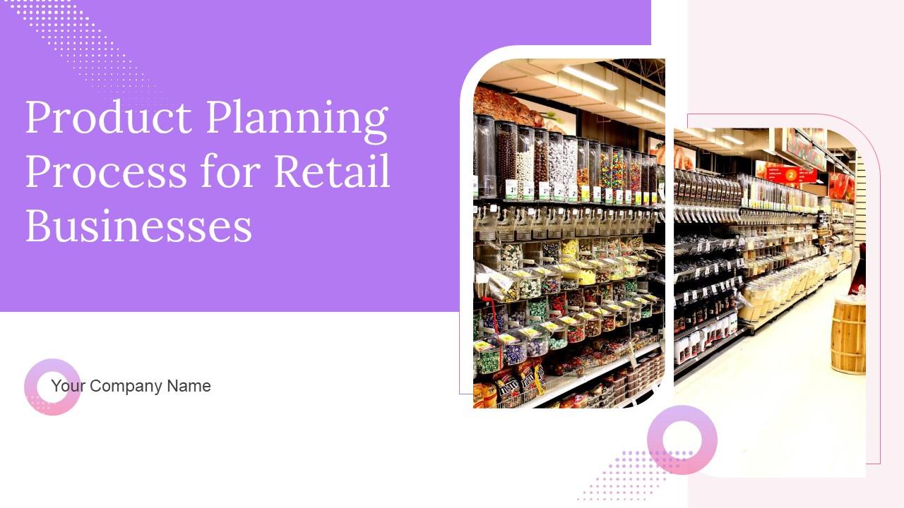 Product Planning Process For Retail Businesses Powerpoint Presentation Slides Slide01