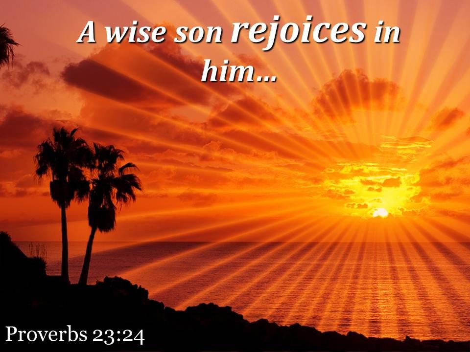 Proverbs 23 24 a wise son rejoices in him powerpoint church sermon Slide01