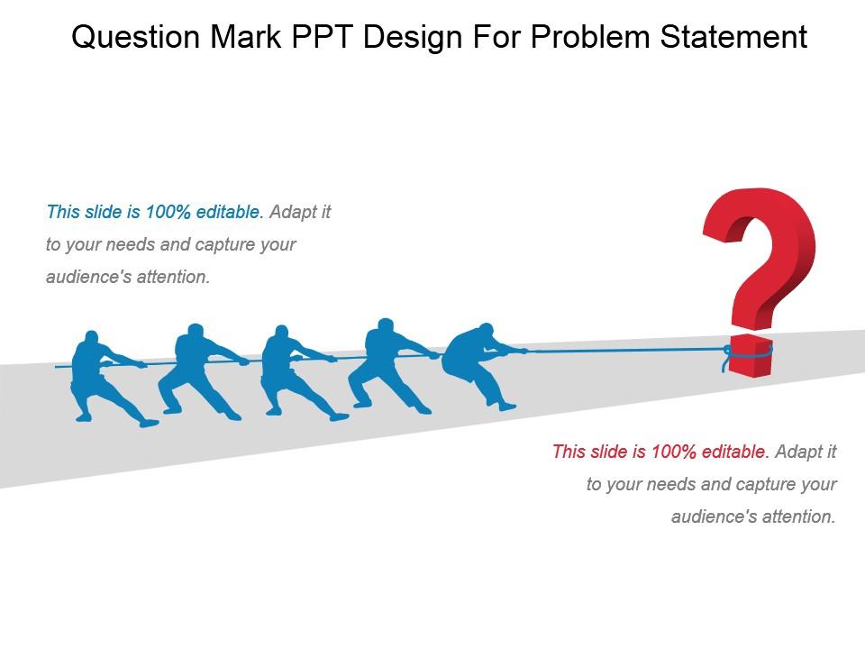 Question mark ppt design for problem statement ppt presentation Slide01