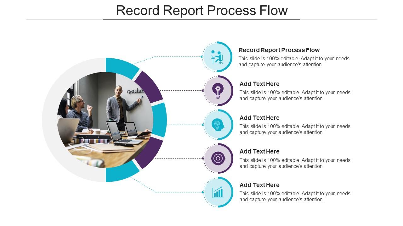 Record Report Process Flow In Powerpoint And Google Slides Cpb ...