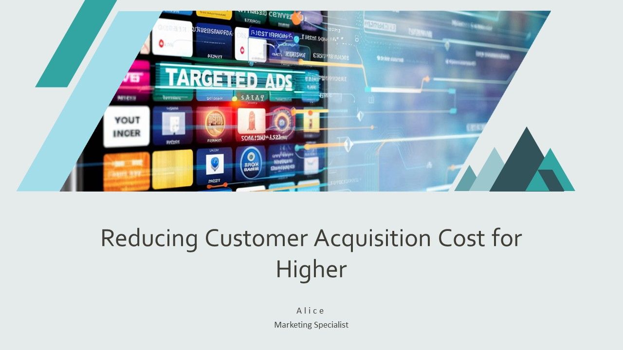Reducing Customer Acquisition Cost For Higher PPT Information AT Reducing Customer Acquisition Cost For Higher PPT Information AT