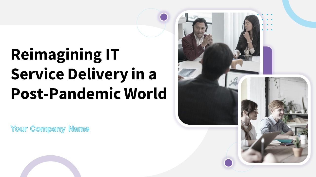 Reimagining IT Service Delivery In A Post Pandemic World Powerpoint Presentation Slides Slide01