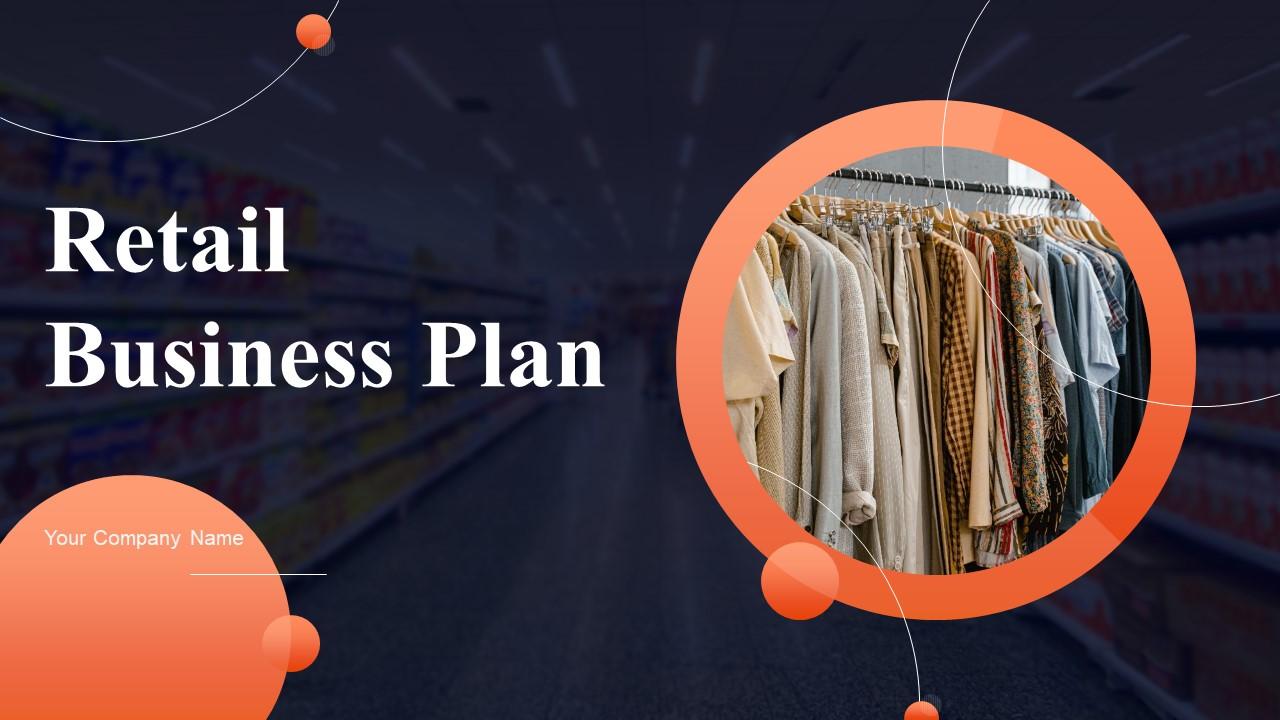 Retail Business Plan Powerpoint Presentation Slides