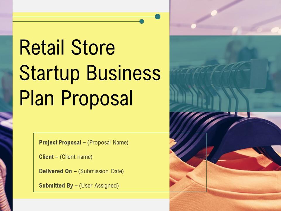 Retail store startup business plan proposal powerpoint presentation slides Slide01