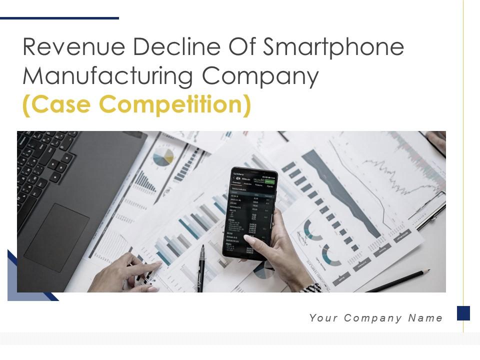 Revenue decline of smartphone manufacturing company case competition complete deck Slide00