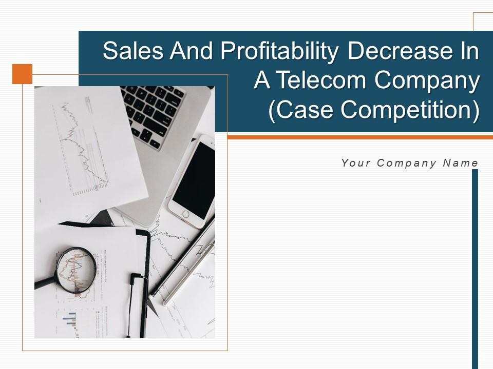 Sales and profitability decrease in a telecom company case competition complete deck Slide00