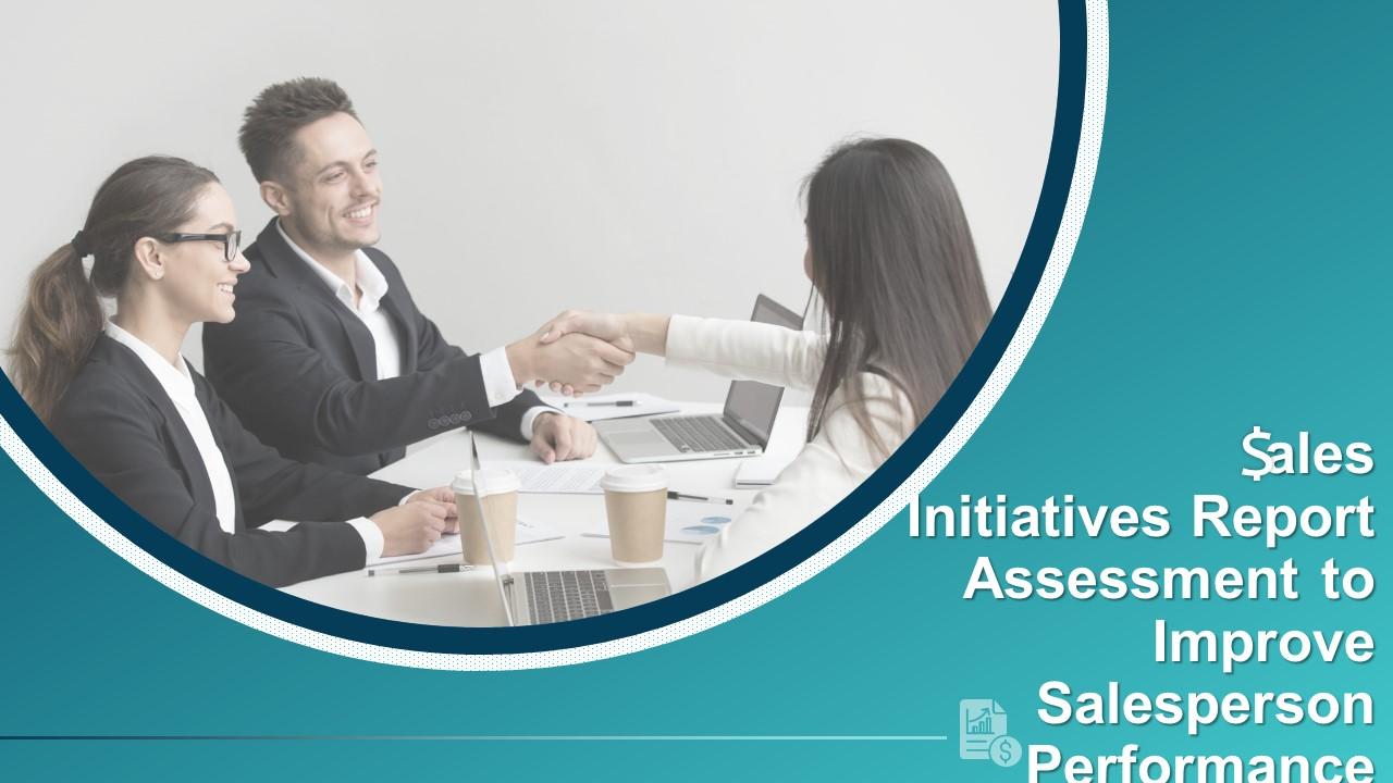Sales Initiatives Report Assessment To Improve Salesperson Performance Complete Deck Slide01