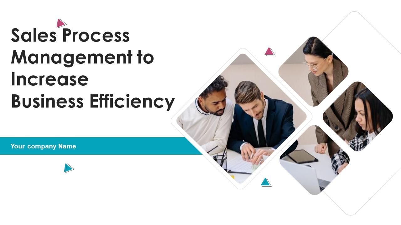 Sales Process Management To Increase Business Efficiency Complete Deck Slide01