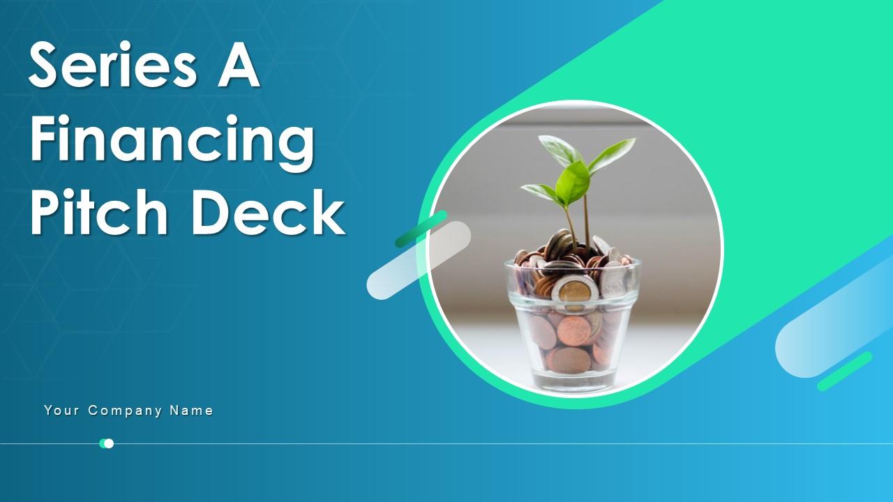 Series a financing pitch deck ppt template Slide01