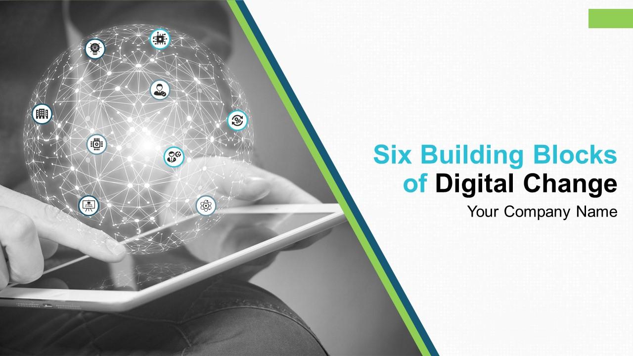 Six Building Blocks Of Digital Change Powerpoint Presentation Slides Slide01