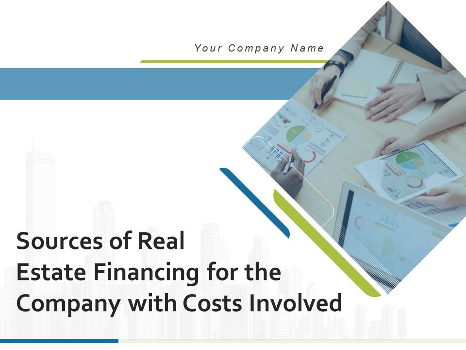 Sources of real estate financing for the company with costs involved complete deck Slide01