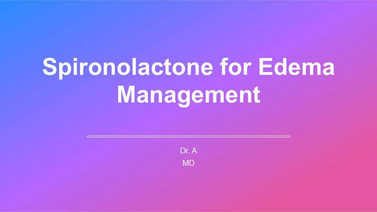 Spironolactone For Edema Management PPT Sample AT Spironolactone For Edema Management PPT Sample AT