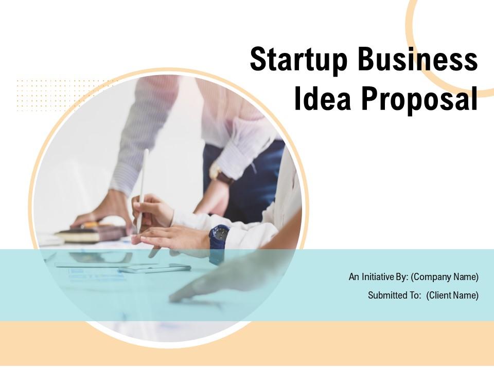 Startup business idea proposal powerpoint presentation slides Slide00