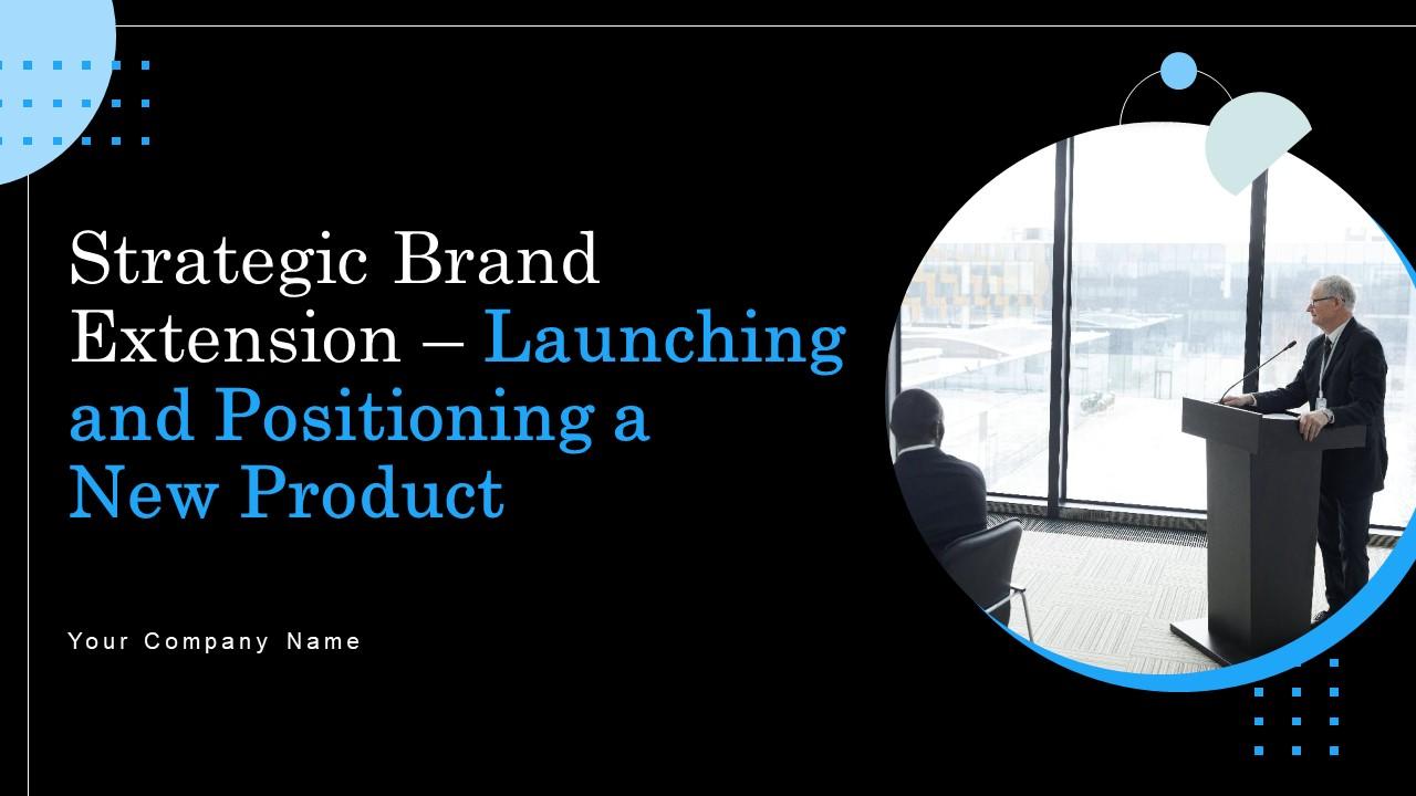 Strategic Brand Extension Launching And Positioning A New Product Powerpoint Presentation Slides Branding CD Slide01
