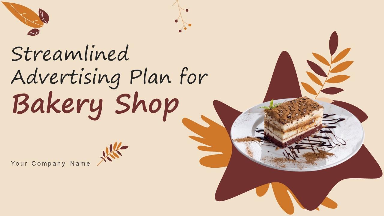 Streamlined Advertising Plan For Bakery Shop Powerpoint Presentation Slides MKT CD V