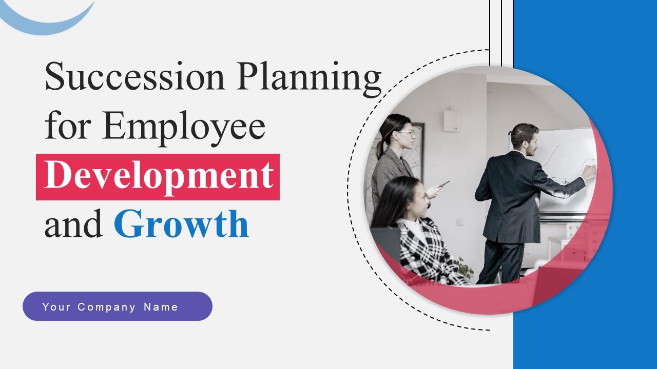 Succession Planning For Employee Development And Growth Complete Deck