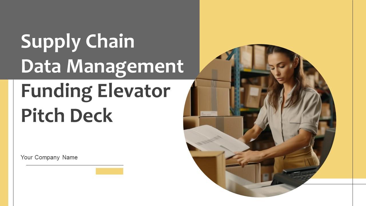 Supply Chain Data Management Funding Elevator Pitch Deck Ppt Template