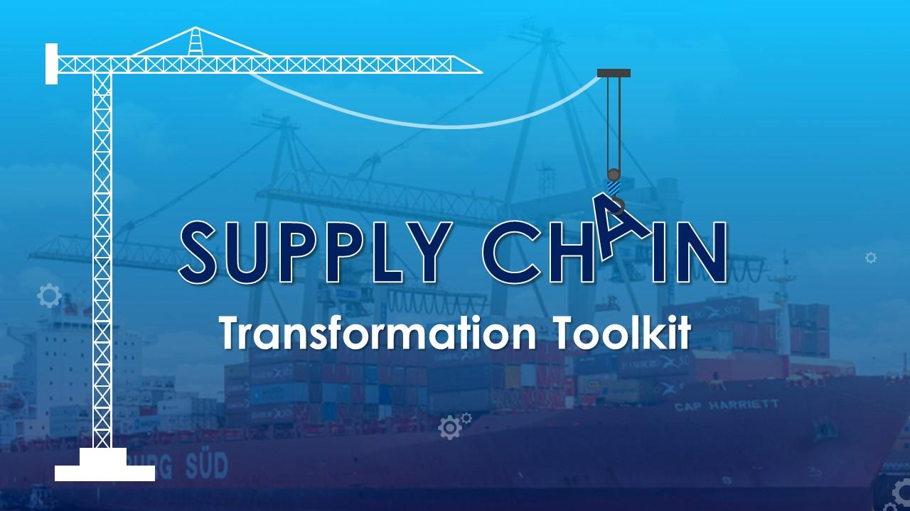 Supply Chain Transformation Toolkit Powerpoint Presentation Slides