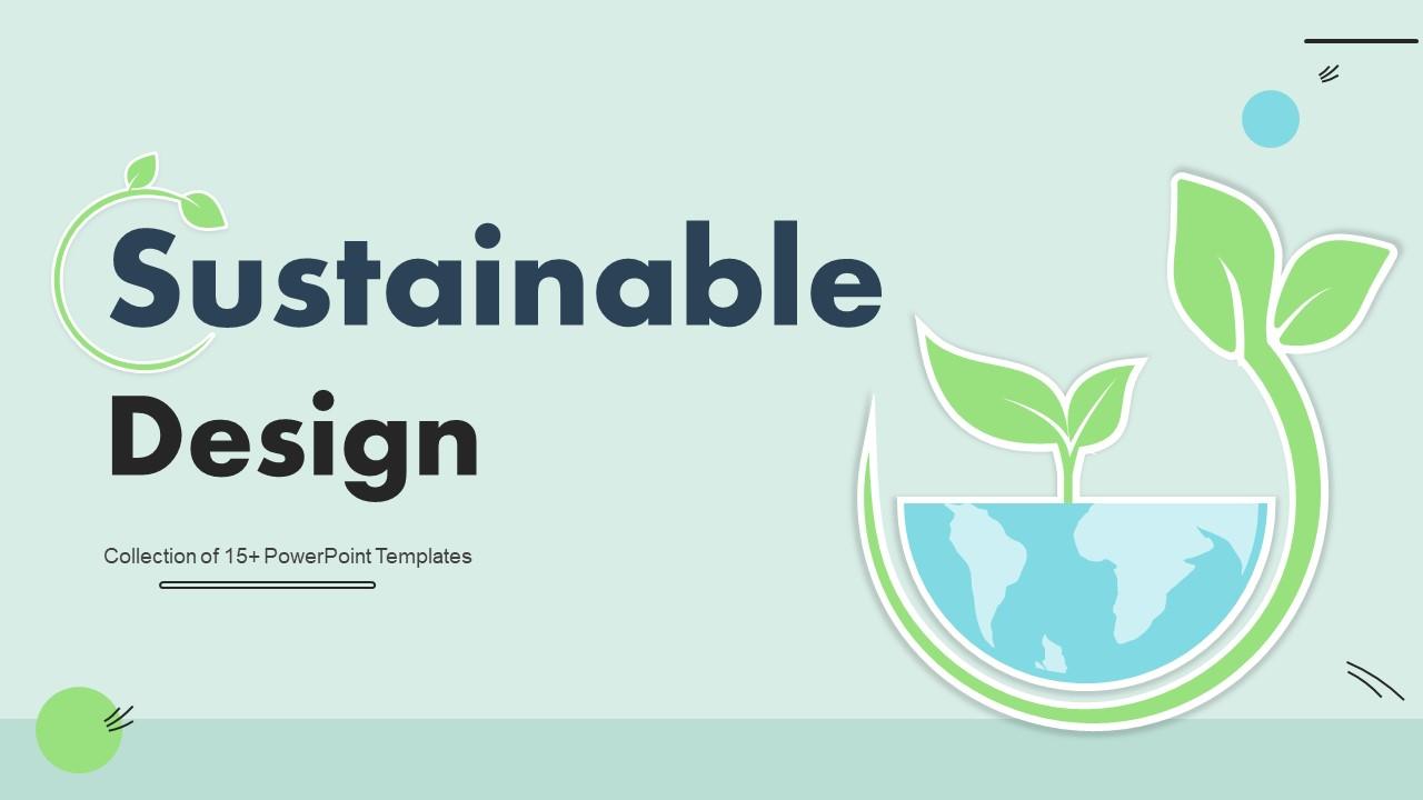 Sustainable Design Powerpoint Ppt Template Bundles PPT Template