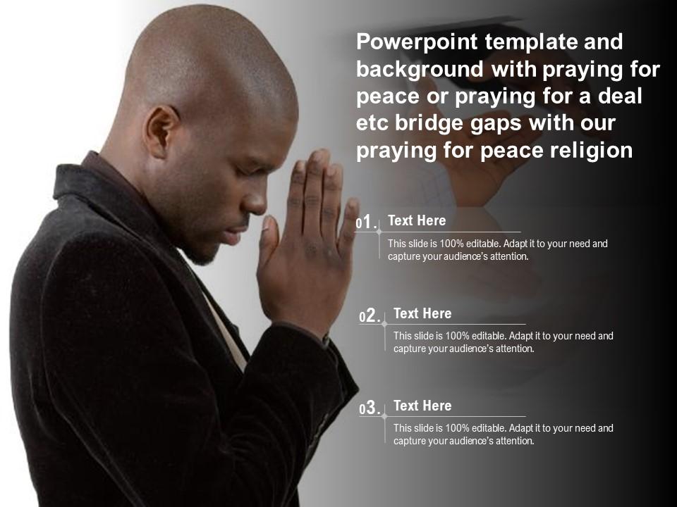 Template With Praying For Peace Or Praying For A Deal Etc Bridge Gaps With  Our Praying For Peace Religion | Presentation Graphics | Presentation  PowerPoint Example | Slide Templates