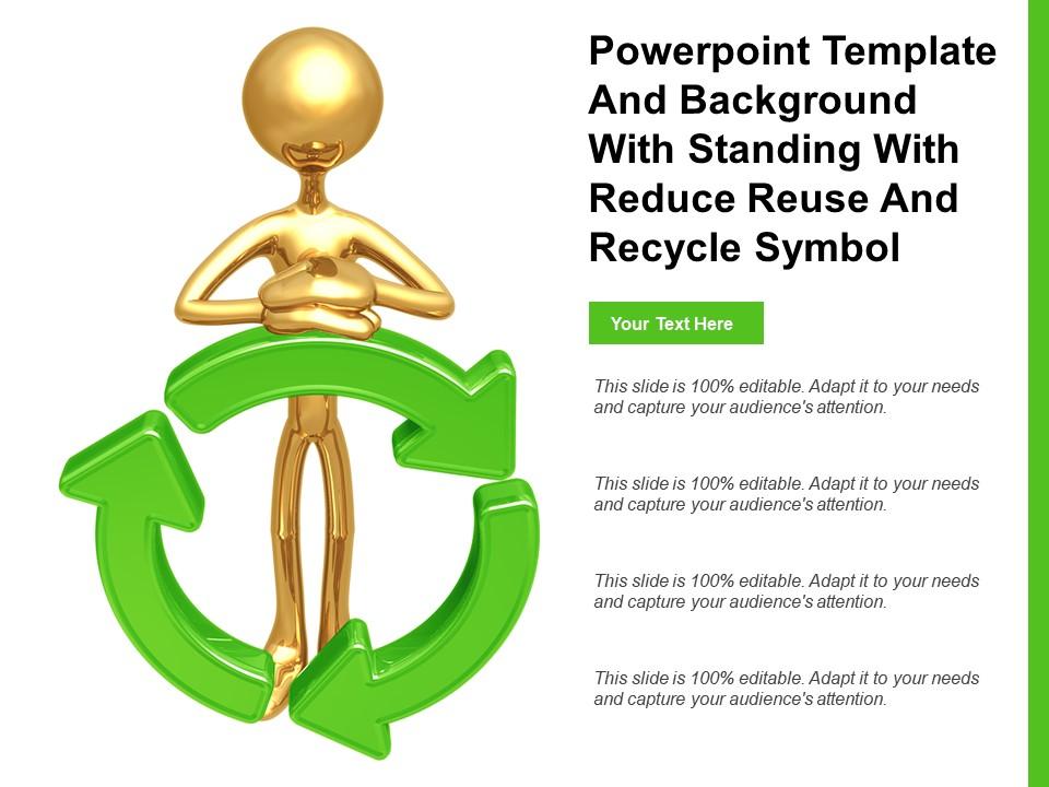 Template With Standing With Reduce Reuse And Recycle Symbol Ppt Powerpoint