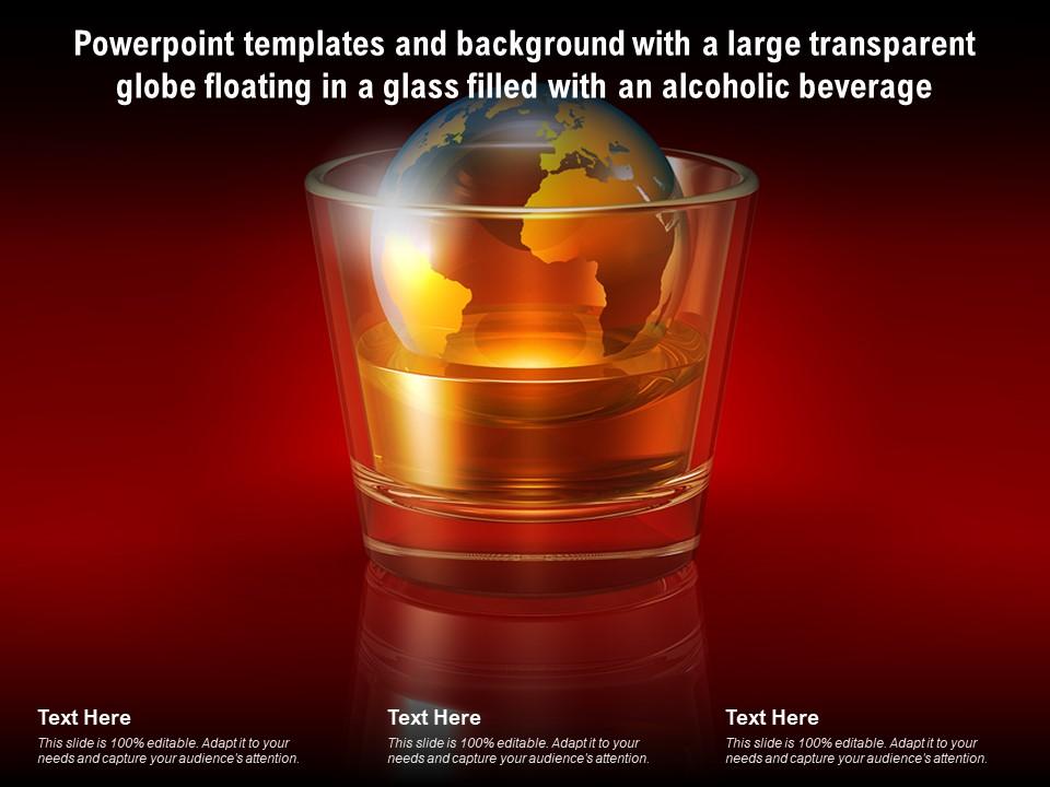 Templates with a large transparent globe floating in a glass filled with an alcoholic beverage Slide01