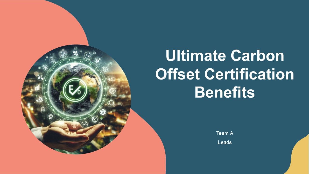 Ultimate Carbon Offset Certification Benefits PPT Graphics AT