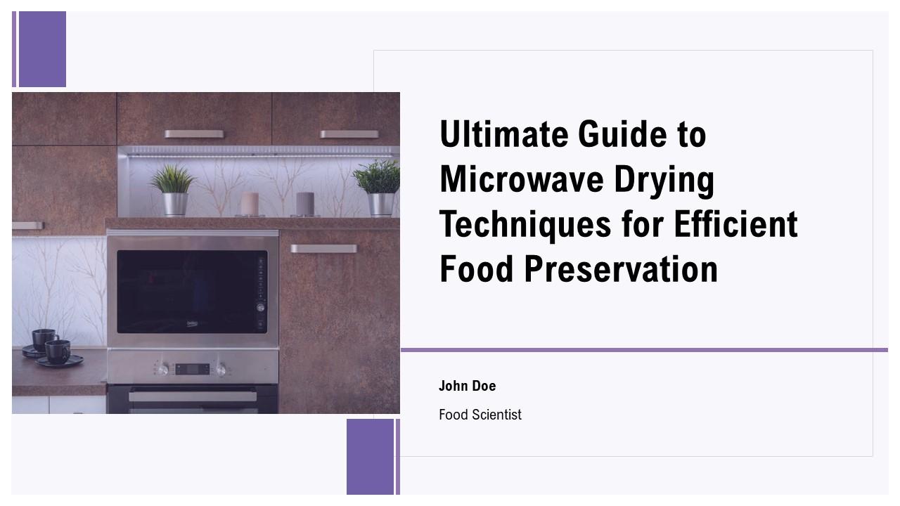 Ultimate Guide To Microwave Drying Techniques For Efficient Food Preservation PPT Sample ST AI Ultimate Guide To Microwave Drying Techniques For Efficient Food Preservation PPT Sample ST AI