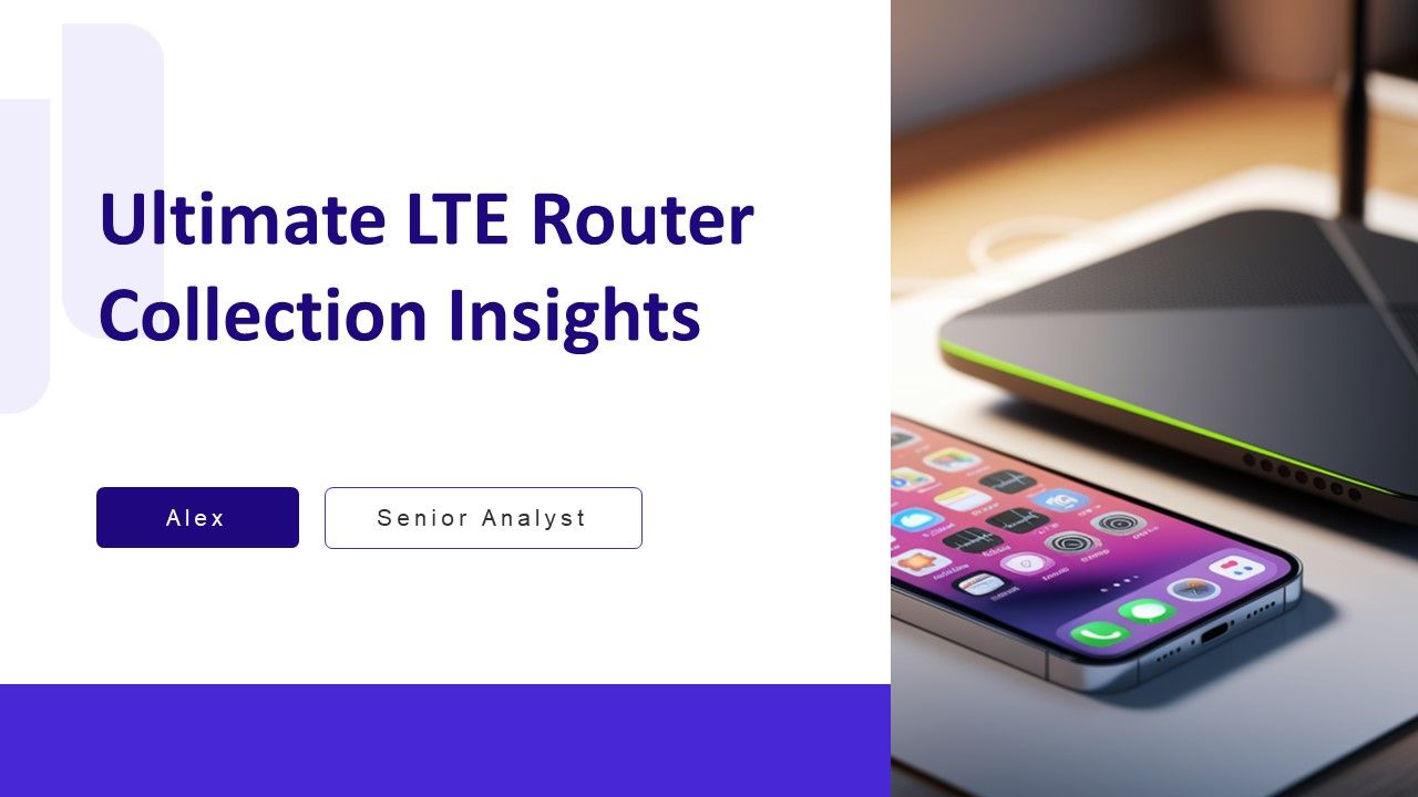 Ultimate LTE Router Collection Insights PPT PowerPoint AT Ultimate LTE Router Collection Insights PPT PowerPoint AT