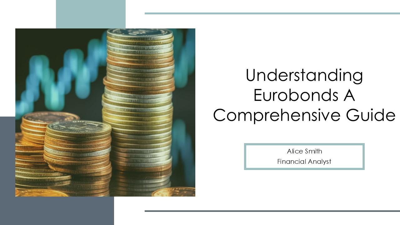 Understanding Eurobonds A Comprehensive Guide PPT Example ST AI PPT ...