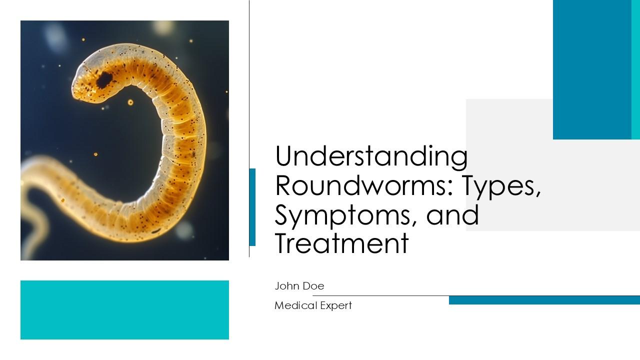 Multiple Roundworms Understanding Roundworms Types Symptoms And Treatment PPT Sample ST AI ...
