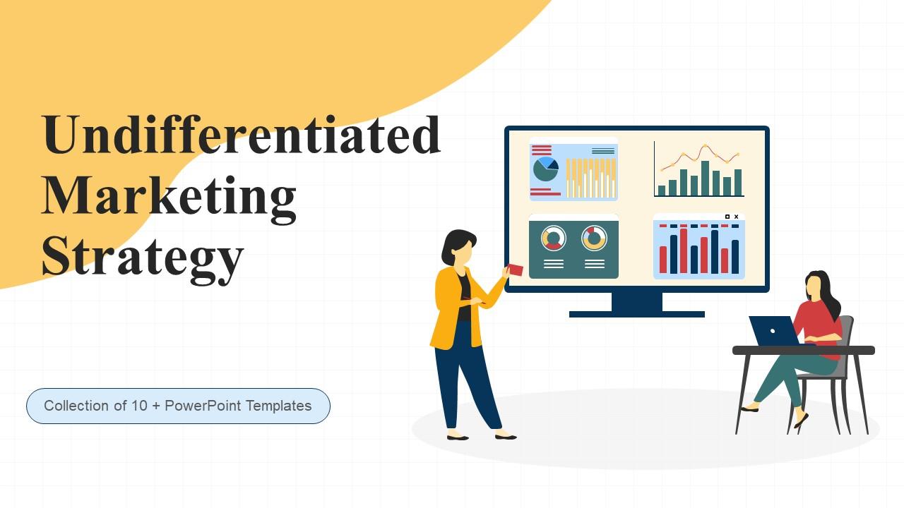Undifferentiated Marketing Strategy Powerpoint Ppt Template Bundles PPT
