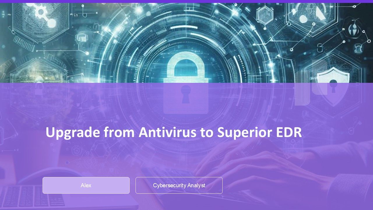 Upgrade From Antivirus To Superior EDR PPT Slides AT Upgrade From Antivirus To Superior EDR PPT Slides AT