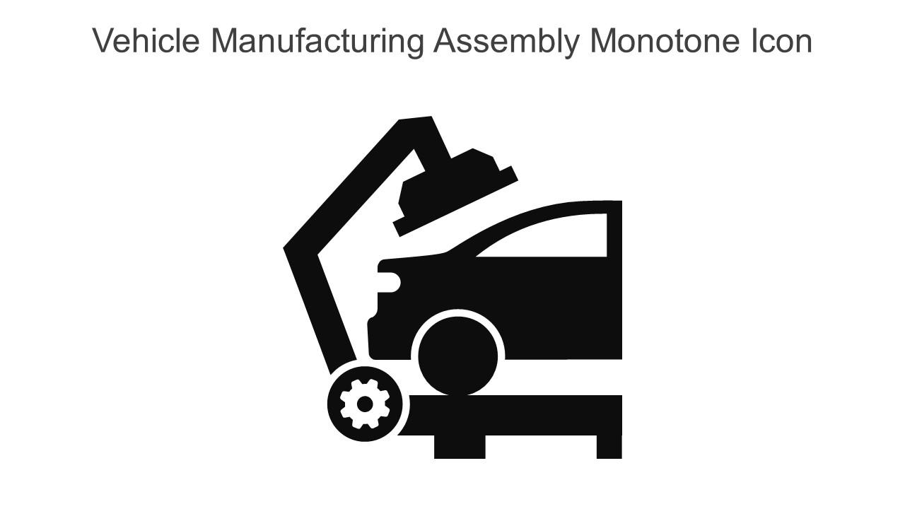 Vehicle Manufacturing Assembly Monotone Icon In Powerpoint Pptx Png And Editable Eps Format Slide01
