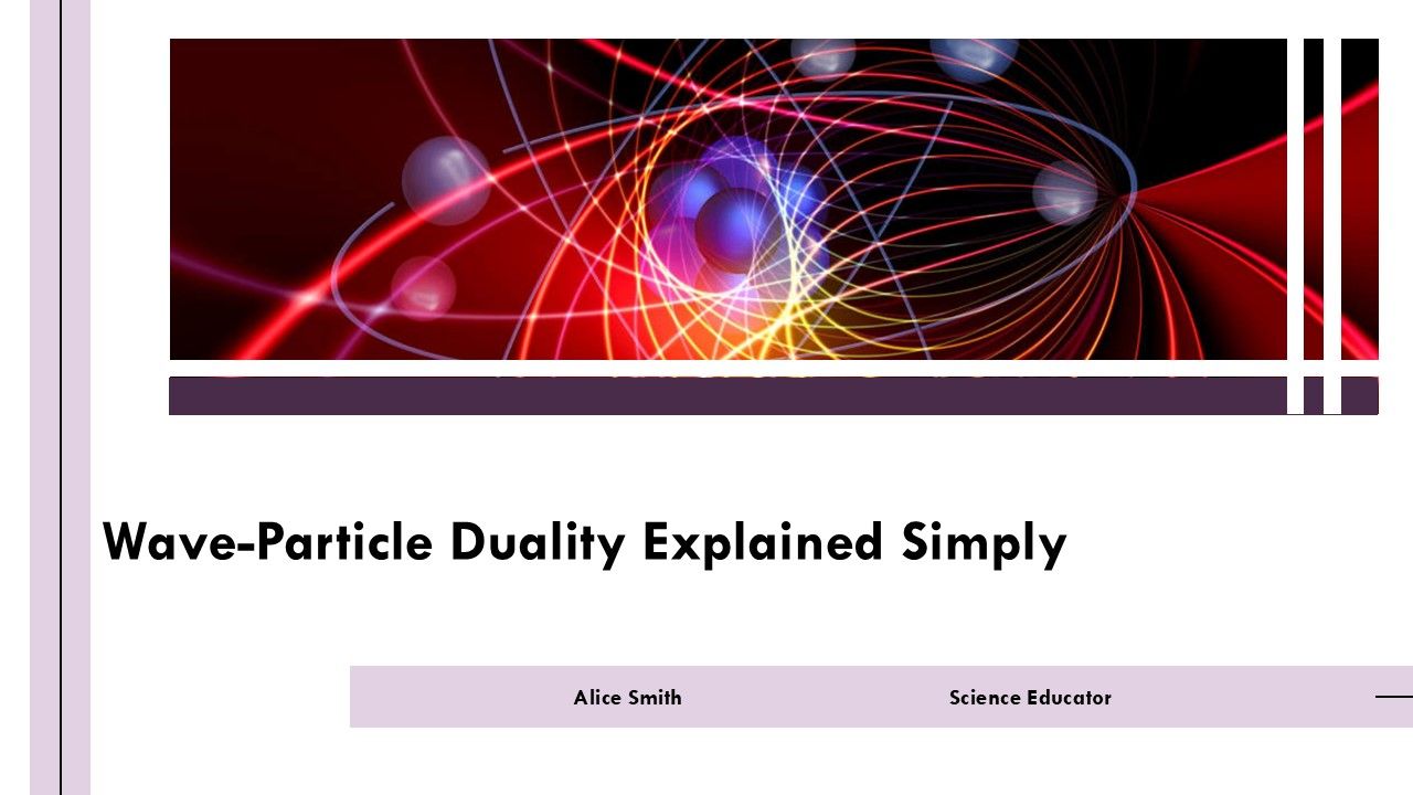 Wave Particle Duality Explained Simply PPT Summary AT