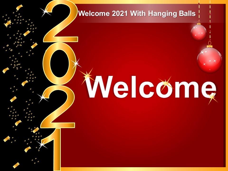 Welcome 2021 With Hanging Balls Ppt Tips Powerpoint Slide Template Presentation Templates Ppt Layout Presentation Deck