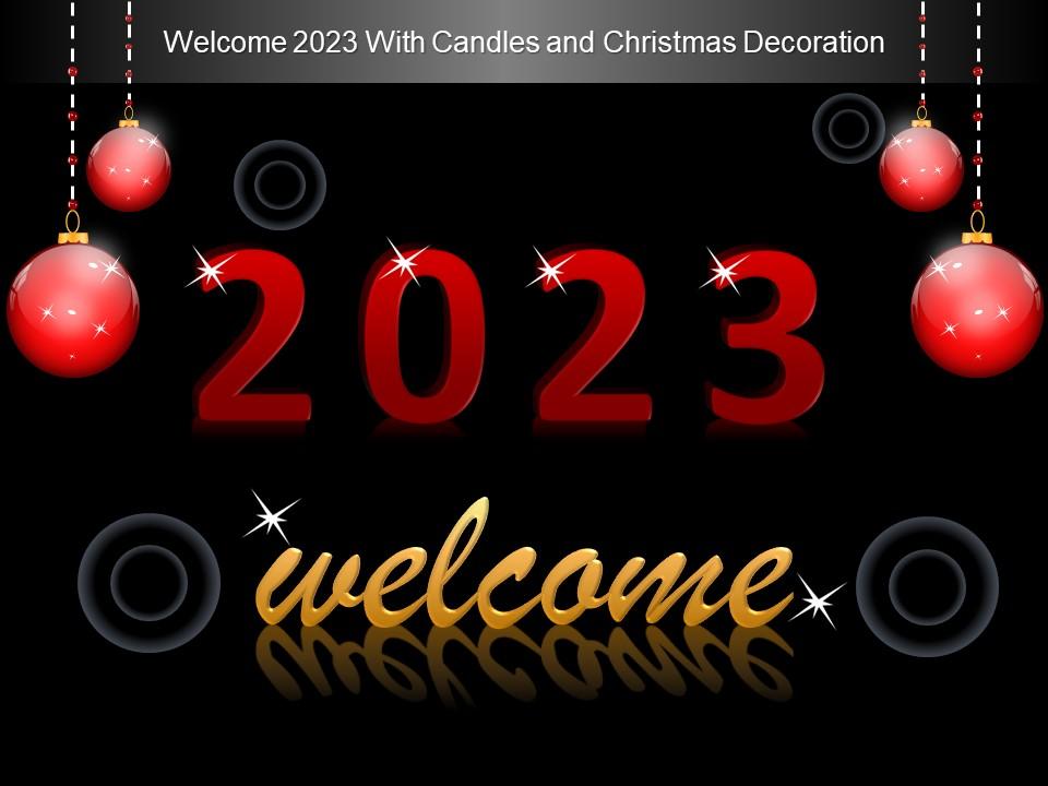 Welcome 2023 With Candles And Christmas Decoration Ppt Icons | PowerPoint  Shapes | PowerPoint Slide Deck Template | Presentation Visual Aids | Slide  PPT
