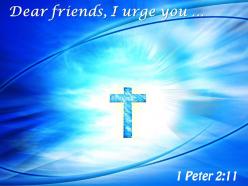 0514 1 peter 211 dear friends i urge powerpoint church sermon