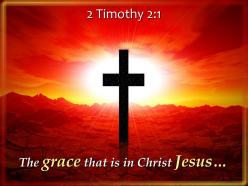 0514 2 timothy 21 the grace that is in christ powerpoint church sermon