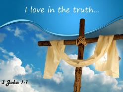 0514 3 john 11 i love in the truth powerpoint church sermon