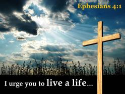 0514 ephesians 41 i urge you to live a life powerpoint church sermon