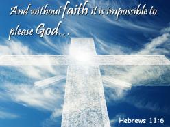 0514 hebrews 116 and without faith powerpoint church sermon