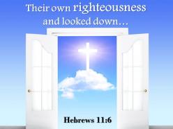 0514 hebrews 116 their own righteousness and looked down powerpoint church sermon