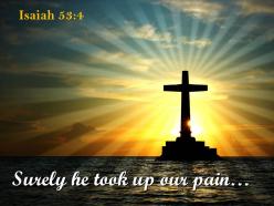 0514 isaiah 534 surely he took up our pain powerpoint church sermon
