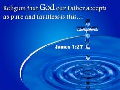 0514 james 127 god our father accepts as pure powerpoint church sermon