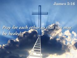 0514 james 516 you may be healed powerpoint church sermon