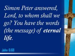 0514 john 668 you have the words of eternal powerpoint church sermon